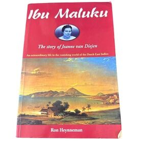 Ibu Maluku : The Story of Jeanne Van Diejen by Ron Heynneman 2002 Paperback